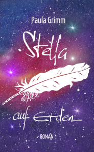Cover des Buches Stella auf Erden mit Sternen, weißer Feder und schöner Handschrift von Mira Alexander.